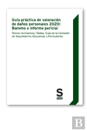 Guía Práctica De Valoración De Daños Personales 2020: Baremo E Informe Pericial