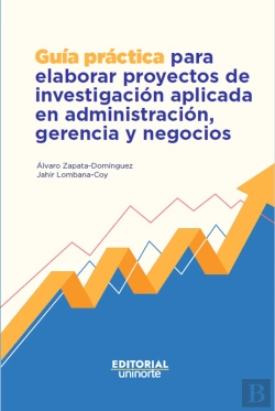 Bertrand.pt - Guía Práctica Para Elaborar Proyectos De Investigación Aplicada En Administración, Gerencia Y Negocios