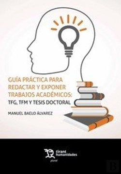 Bertrand.pt - Guía Práctica Para Redactar Y Exponer Trabajos Académicos: Tfg, Tfm Y Tesis Doctoral