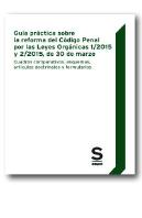 Guía Práctica Sobre La Reforma Del Código Penal Por Las Leyes Orgánicas 1/2015 Y 2/2015, De 30 De Ma