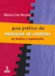 Guia Prático de Mediação de Conflitos em Famílias e Organizações