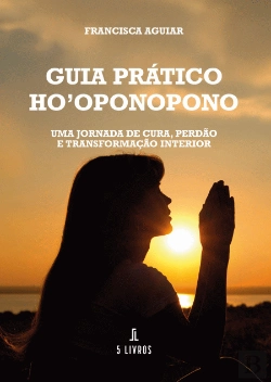Bertrand.pt - Guia Prático Ho'Oponopono