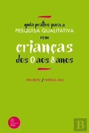Guia Prático Para A Pesquisa Qualitativa Com Crianças Dos 0 Aos 8 Anos