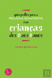 Guia Prático para a Pesquisa Qualitativa com Crianças dos 0 aos 8 Anos