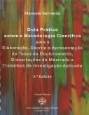 Guia Prático Sobre a Metodologia Científica para a Elaboração, Escrita e Apresentação de Teses de Doutoramento, Dissertações de Mestrado e Trabalhos de Investigação Aplicada