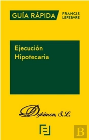 Guía Rápida. Ejecución Hipotecaria