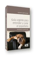 Guía Urgente Para Entender Y Curar El Populismo