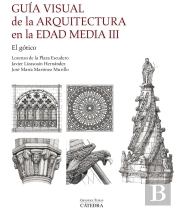 Guia Visual De La Arquitectura En La Edad Media Iii. El Goti