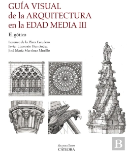 Bertrand.pt - Guia Visual De La Arquitectura En La Edad Media Iii. El Goti