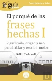 Guíaburros El Porqué De Las Frases Hechas I