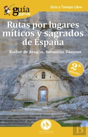 Guíaburros Rutas Por Lugares Míticos Y Sagrados De España