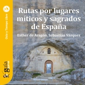 Guíaburros: Rutas Por Lugares Míticos Y Sagrados De España