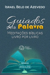 Guiados Pela Palavra: Meditações Bíblicas Livro Por Livro