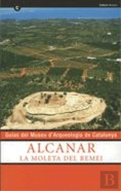 Guías Del Museu D'Arqueologia De Catalunya. Alcanar. La Moleta Del Remei