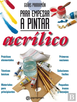 Bertrand.pt - Guías Parramón Para Empezar A Pintar. Acrílico