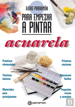 Bertrand.pt - Guías Parramón Para Empezar A Pintar. Acuarela