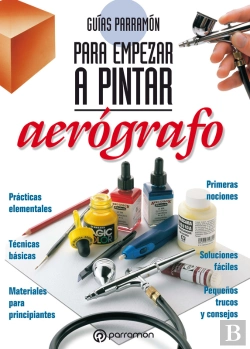 Bertrand.pt - Guías Parramón Para Empezar A Pintar. Aerógrafo