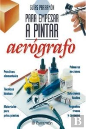 Guías Parramón Para Empezar A Pintar Aerógrafo