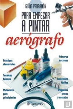 Bertrand.pt - Guías Parramón Para Empezar A Pintar Aerógrafo