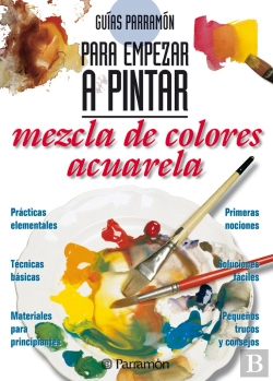 Bertrand.pt - Guías Parramón Para Empezar A Pintar. Mezcla De Colores Acuarela