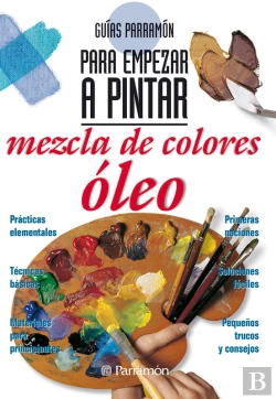 Bertrand.pt - Guías Parramón Para Empezar A Pintar. Mezcla De Colores Óleo