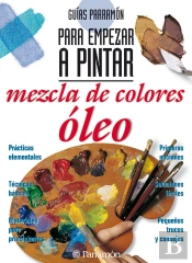 Guías Parramón Para Empezar A Pintar Mezcla De Colores Óleo