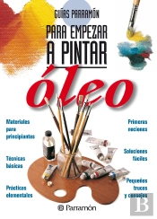 Guías Parramón Para Empezar A Pintar. Óleo