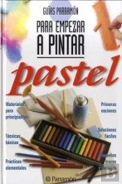 Guías Parramón Para Empezar A Pintar Pastel