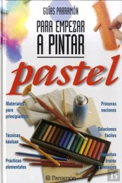 Bertrand.pt - Guías Parramón Para Empezar A Pintar Pastel