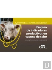 Guías Prácticas En Producción Bovina. Empleo De Indicadores Productivos En Vacuno De Cebo