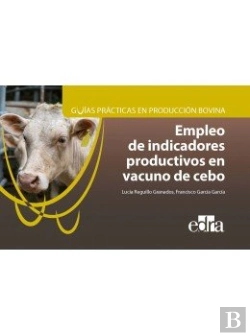 Bertrand.pt - Guías Prácticas En Producción Bovina. Empleo De Indicadores Productivos En Vacuno De Cebo