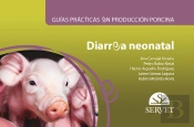 Guías Prácticas En Producción Porcina. Diarrea Neonatal