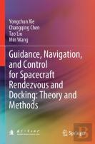Guidance, Navigation, And Control For Spacecraft Rendezvous And Docking: Theory And Methods