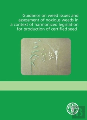 Guidance On Weed Issues And Assessment Of Noxious Weeds In A Context Of Harmonized Legislation For Production Of Certified Seed