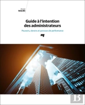 Guide À L'Intention Des Administrateurs : Pouvoirs, Devoirs Et Parcours De Performance