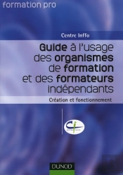 Guide À L'Usage Des Organismes De Formation Et Des Formateurs Indépendants : Création Et Fonctionnement