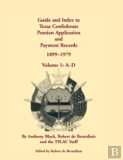 Bertrand.pt - Guide And Index To Texas Confederate Pension Application And Payment Records, 1899-1979, Volume 1, A-D