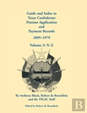 Guide And Index To Texas Confederate Pension Application And Payment Records, 1899-1979, Volume 3, N-Z