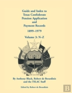 Bertrand.pt - Guide And Index To Texas Confederate Pension Application And Payment Records, 1899-1979, Volume 3, N-Z