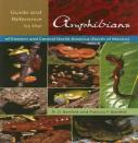 Guide And Reference To The Amphibians Of Eastern And Central North America (North Of Mexico)