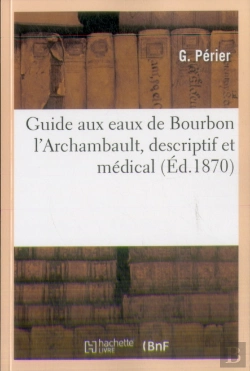 Bertrand.pt - Guide Aux Eaux De Bourbon L'Archambault, Descriptif Et Medical