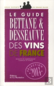 Guide Bettane Et Desseauve Des Vins De France. Selection 2014