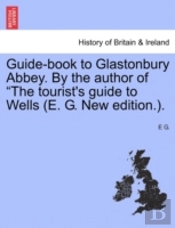 Guide-Book To Glastonbury Abbey. By The