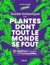 Guide Botanique Des Plantes Dont Tout Le Monde Se Fout