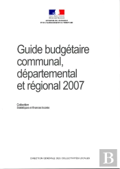 Guide Budgétaire, Communal, Départemental Et Régional 2007