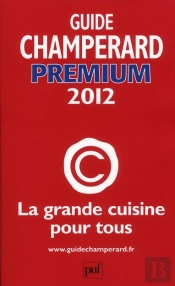 Guide Champerard Premium 2012 ; La Grande Cuisine Pour Tous