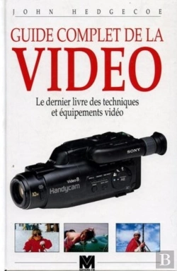 Bertrand.pt - Guide Complet De La Vidéo : Le Dernier Livre Des Techniques Et Équipements Vidéo