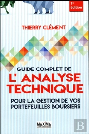 Guide Complet De L'Analyse Technique Pour La Gestion De Vos Portefeuilles Boursiers 7ed Augmentee