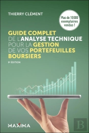 Guide Complet De L'Analyse Technique Pour La Gestion De Vos Portefeuilles Boursiers (9e Édition)