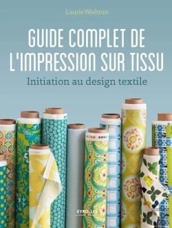 Bertrand.pt - Guide Complet De L'Impression Sur Tissu
